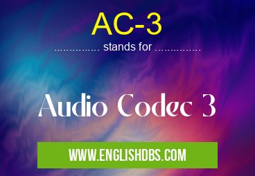 AC-3 means Audio Codec 3 AC-3