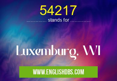 54217 means Luxemburg, WI 54217