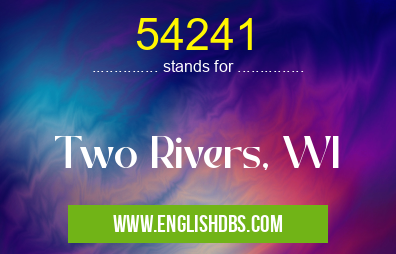 54241 means Two Rivers, WI 54241