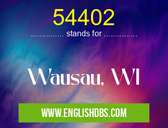 54402 means Wausau, WI 54402