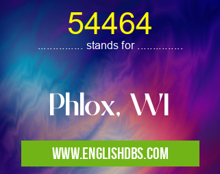54464 means Phlox, WI 54464