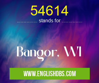 54614 means Bangor, WI 54614