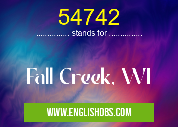 54742 means Fall Creek, WI 54742