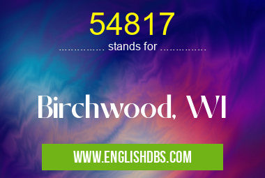 54817 means Birchwood, WI 54817