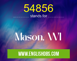54856 means Mason, WI 54856