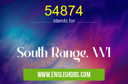 54874 means South Range, WI 54874