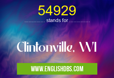 54929 means Clintonville, WI 54929