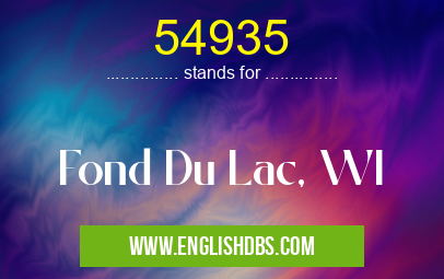 54935 means Fond Du Lac, WI 54935