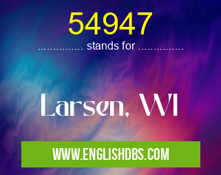 54947 means Larsen, WI 54947