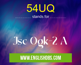 54UQ means Jsc Ogk-2 A 54UQ