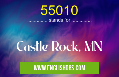 55010 means Castle Rock, MN 55010