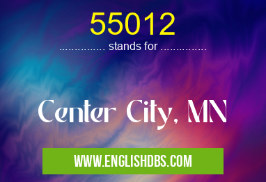 55012 means Center City, MN 55012