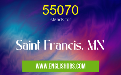 55070 means Saint Francis, MN 55070