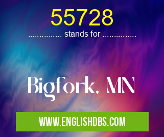 55728 means Bigfork, MN 55728