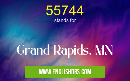 55744 means Grand Rapids, MN 55744