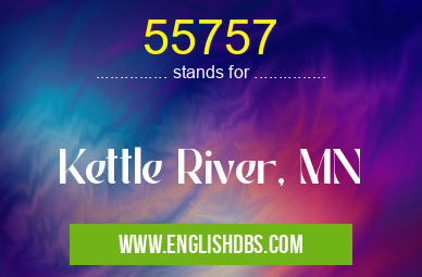 55757 means Kettle River, MN 55757