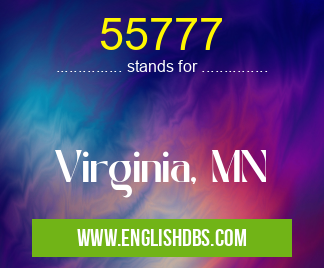 55777 means Virginia, MN 55777