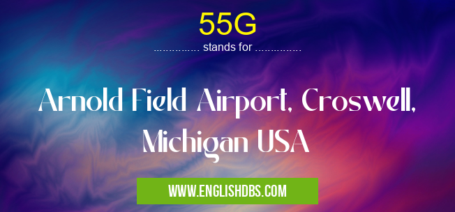 55G means Arnold Field Airport, Croswell, Michigan USA 55G
