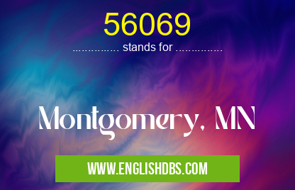 56069 means Montgomery, MN 56069