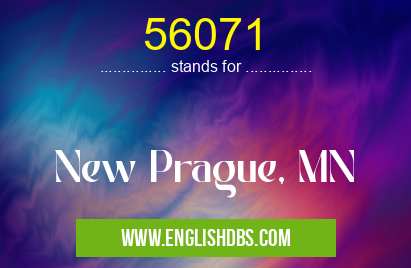 56071 means New Prague, MN 56071