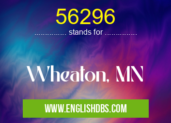 56296 means Wheaton, MN 56296