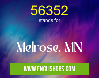 56352 means Melrose, MN 56352