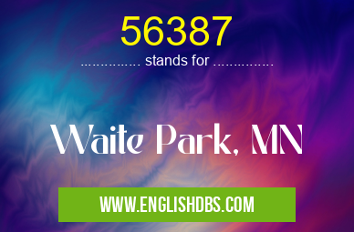 56387 means Waite Park, MN 56387