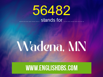 56482 means Wadena, MN 56482
