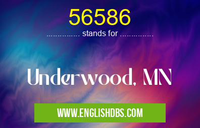 56586 means Underwood, MN 56586