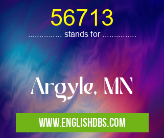 56713 means Argyle, MN 56713