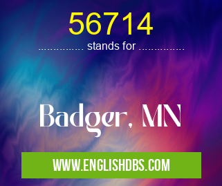 56714 means Badger, MN 56714