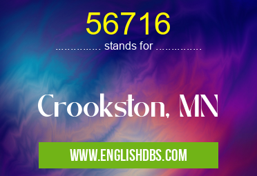 56716 means Crookston, MN 56716