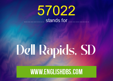 57022 means Dell Rapids, SD 57022