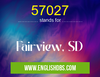 57027 means Fairview, SD 57027