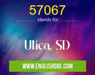 57067 means Utica, SD 57067