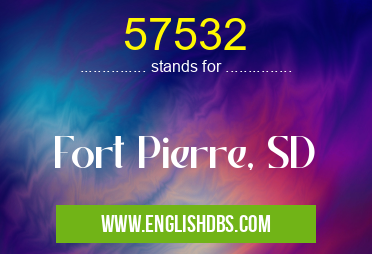 57532 means Fort Pierre, SD 57532