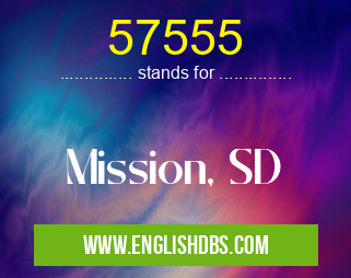 57555 means Mission, SD 57555