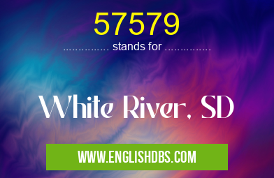 57579 means White River, SD 57579