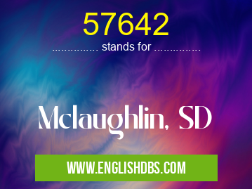 57642 means Mclaughlin, SD 57642