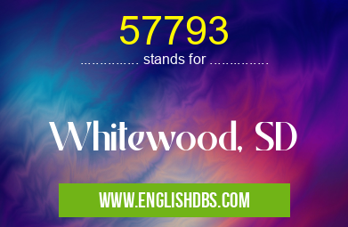 57793 means Whitewood, SD 57793