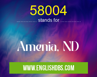 58004 means Amenia, ND 58004