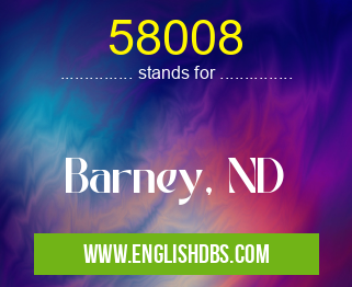 58008 means Barney, ND 58008