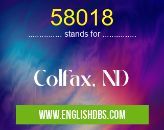58018 means Colfax, ND 58018