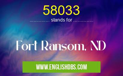 58033 means Fort Ransom, ND 58033