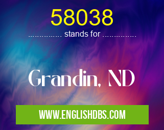 58038 means Grandin, ND 58038