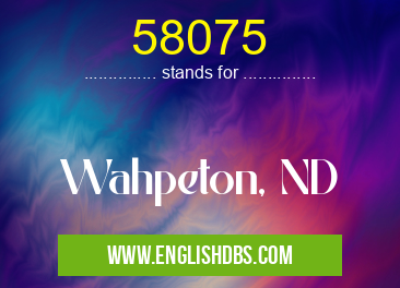 58075 means Wahpeton, ND 58075