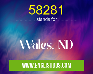 58281 means Wales, ND 58281