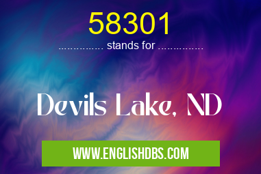 58301 means Devils Lake, ND 58301