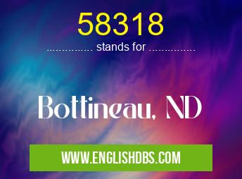 58318 means Bottineau, ND 58318