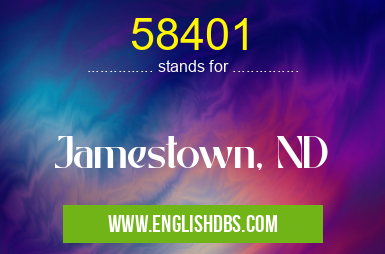 58401 means Jamestown, ND 58401